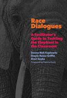 Race Dialogues: A Facilitator's Guide to Tackling the Elephant in the Classroom 0807761303 Book Cover