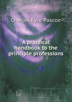 A Practical Handbook to the Principle Professions 1176472550 Book Cover