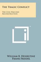 The Tragic Conflict; the Civil War and Reconstruction 1258159309 Book Cover