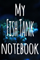 My Fish Tank Notebook: The perfect gift for the fish keeper in your life - 119 page lined journal! 1699094802 Book Cover