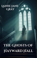The Ghosts of Hayward Hall 1764300408 Book Cover