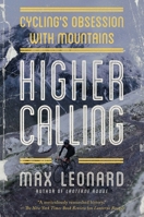 Higher Calling: Cycling's Obsession with Mountains 1681776189 Book Cover