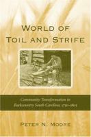 World of Toil and Strife: Community Transformation in Backcountry South Carolina, 1750-1805 1397704233 Book Cover