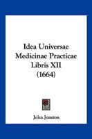 Idea Universae Medicinae Practicae Libris XII (1664) 1166214036 Book Cover