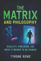 The Matrix and Philosophy: Reality, Freedom, and What It Means to Be Human (2025) - Exploring Existential Questions, Simulation Theory, and Identity i B0F5NVH63F Book Cover