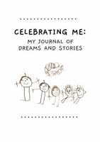 Celebrate Me: My Journal of Dreams and Stories B0DRFVQ2JV Book Cover