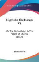 Nights In The Harem V1: Or The Mohaddetyn In The Palace Of Ghezire 1437311725 Book Cover