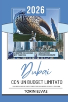 Dubai CON UN BUDGET LIMITATO: Una guida turistica del 2026 per vivere esperienze convenienti negli Emirati Arabi Uniti (Italian Edition) B0FSDTP19B Book Cover