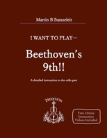 I Want to Play ... Beethoven's Ninth!: A Guide to the Cello Part 1088618707 Book Cover