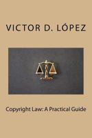 Copyright Law: A Practical Guide 1987652622 Book Cover