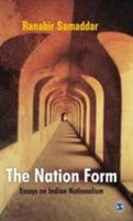 The Nation Form: Essays on Indian Nationalism 8132107330 Book Cover