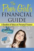 The Poor Girl's Financial Guide: A Booklet of Ideas on Personal Finance 1484990951 Book Cover
