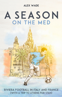 A Season on the Med: Football Where the Sun Always Shines 1801501971 Book Cover