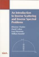 An Introduction to Inverse Scattering and Inverse Spectral Problems (Monographs on Mathematical Modeling and Computation) 0898713870 Book Cover