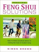Practical Feng Shui Solutions: Easy-to-Follow Practical Advice on Making the Most of Modern Living 0304354767 Book Cover