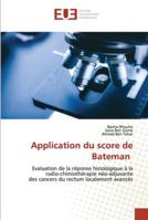 Application du score de Bateman: Evaluation de la réponse histologique à la radio-chimiothérapie néo-adjuvantedes cancers du rectum localement avancés 6202539739 Book Cover