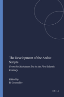 The Development of the Arabic Scripts: From the Nabatean Era to the First Islamic Century According to Dated Texts (Harvard Semitic Studies) 1555407102 Book Cover