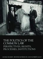 The Politics of the Common Law: Perspectives, Rights, Processes, Institutions 0415481538 Book Cover