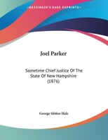 Joel Parker: Sometime Chief Justice Of The State Of New Hampshire 1169594042 Book Cover