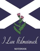 I Love Kilmarnock - Notebook: Composition/Exercise book, Notebook and Journal for All Ages, College Lined 150 pages 7.44 x 9.69 1076469442 Book Cover
