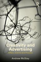 Creativity and Advertising: Affect, Events and Process 0415519551 Book Cover