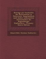Beiträge zur Geschichte der Reformation in Österreich. Hauptsächlich nach bisher unbenutzten Aktenstücken des Regensburger Stadtarchivs 1021448532 Book Cover