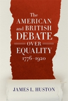 The American and British Debate Over Equality, 1776-1920 0807167444 Book Cover