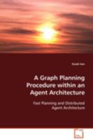 A Graph Planning Procedure Within an Agent Architecture 3639092333 Book Cover