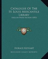 Catalogue Of The St. Louis Mercantile Library: English Prose Fiction 1120270189 Book Cover