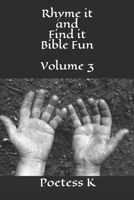 Rhyme It and Find It Bible Fun Volume 3 1710330317 Book Cover