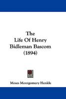 The Life of Henry Bidleman Bascom 1165125374 Book Cover