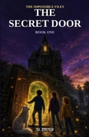 The Secret Door (The Impossible Files) B0H9T3YJC1 Book Cover