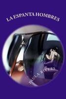 La Espanta Hombres (01): Serie Impredecible Cupido 1503209342 Book Cover