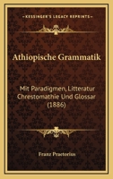Athiopische Grammatik: Mit Paradigmen, Litteratur Chrestomathie Und Glossar (1886) 1160294933 Book Cover