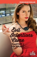 Evil Intentions Come B0BWL6M546 Book Cover
