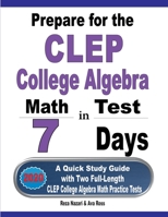 Prepare for the CLEP College Algebra Test in 7 Days: A Quick Study Guide with Two Full-Length CLEP College Algebra Practice Tests 1646121627 Book Cover