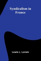 Syndicalism in France 9366381766 Book Cover