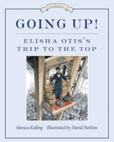 Going Up!: Elisha Otis's Trip to the Top 1770495169 Book Cover