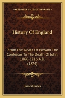 History of England: From the Death of Edward the Confessor to the Death of John, 1066-1216 A.D. 1164672258 Book Cover