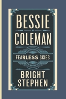 BESSIE COLEMAN: Fearless Skies B0F1426KLH Book Cover
