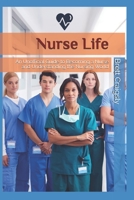 Nurse Life: An Unofficial Guide to Becoming a Nurse and Understanding the Nursing World B08ZW38HBC Book Cover