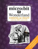 micro: bit in Wonderland: Coding & Craft with the BBC micro:bit (microbit) 1999787927 Book Cover