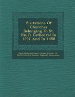 Visitations of Churches Belonging to St. Paul's Cathedral in 1297 and in 1458 1163232017 Book Cover