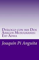 Diálogo con mis Dos Amigos Musulmanes: Eid Adha 197592942X Book Cover
