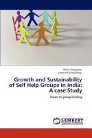 Growth and Sustainability of Self Help Groups in India: A case Study: Issues in group lending 3847331191 Book Cover