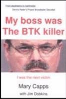 My Boss was the BTK Killer: I was the Next Victim 0943247098 Book Cover
