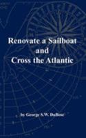 Renovate a Sailboat and Cross the Atlantic 0988923483 Book Cover