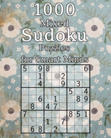 1000 Mixed Sudoku Puzzles for Smart Minds: Perfect as a Birthday Present | Puzzle Book with Solutions | 9x9 1676416560 Book Cover