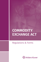 Commodity Exchange Act: Regulations & Forms, Special Edition 2020 1543821227 Book Cover