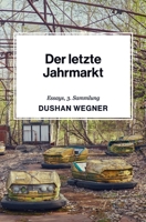 Der letzte Jahrmarkt: Essays, 3. Sammlung (German Edition) 1694024512 Book Cover